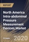 North America Intra-abdominal Pressure Measurement Devices Market By Product, By Procedure, By Application, By Country, Industry Analysis and Forecast, 2020 - 2026 - Product Thumbnail Image
