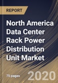 North America Data Center Rack Power Distribution Unit Market By Product, By Intelligent Type, By Country, Industry Analysis and Forecast, 2020 - 2026- Product Image