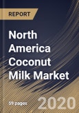 North America Coconut Milk Market By Product, By Application, By Distribution Channel, By Country, Industry Analysis and Forecast, 2020 - 2026- Product Image