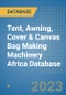 Tent, Awning, Cover & Canvas Bag Making Machinery Africa Database - Product Image