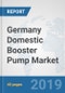 Germany Domestic Booster Pump Market: Prospects, Trends Analysis, Market Size and Forecasts up to 2024 - Product Thumbnail Image