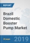 Brazil Domestic Booster Pump Market: Prospects, Trends Analysis, Market Size and Forecasts up to 2024 - Product Thumbnail Image