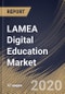 LAMEA Digital Education Market By Learning Type, By Course Type, By End User, By Country, Industry Analysis and Forecast, 2020 - 2026 - Product Thumbnail Image