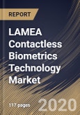 LAMEA Contactless Biometrics Technology Market By Component, By Application, By End User, By Country, Industry Analysis and Forecast, 2020 - 2026- Product Image