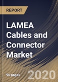 LAMEA Cables and Connector Market By Product Type, By Vertical, By Installation Type, By Country, Industry Analysis and Forecast, 2020 - 2026- Product Image