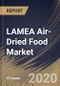 LAMEA Air-Dried Food Market By Form, By Product, By Application, By Country, Industry Analysis and Forecast, 2020 - 2026 - Product Thumbnail Image