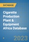 Cigarette Production Plant & Equipment Africa Database - Product Image