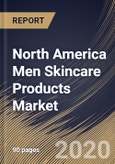 North America Men Skincare Products Market By Products, By Distribution Channels, By Country, Industry Analysis and Forecast, 2020 - 2026- Product Image