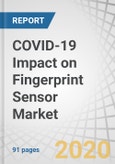 COVID-19 Impact on Fingerprint Sensor Market by Technology (Capacitive, Optical, Thermal and Ultrasonic), Application (Consumer Electronics, Banking & Finance, Travel & Immigration and Government & Law Enforcement) and Region - Global Forecast to 2025- Product Image