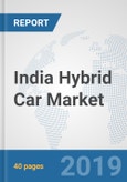 India Hybrid Car Market: Prospects, Trends Analysis, Market Size and Forecasts up to 2024- Product Image