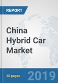 China Hybrid Car Market: Prospects, Trends Analysis, Market Size and Forecasts up to 2024- Product Image