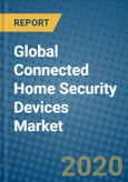 Global Connected Home Security Devices Market 2019-2025- Product Image