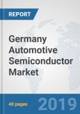 Germany Automotive Semiconductor Market: Prospects, Trends Analysis, Market Size and Forecasts up to 2024- Product Image