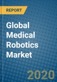 Global Medical Robotics Market 2020-2026- Product Image