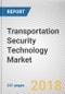 Transportation Security Technology Market by Transportation Mode and Application - Global Opportunity Analysis and Industry Forecast, 2018-2025 - Product Thumbnail Image