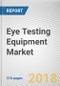 Eye Testing Equipment Market by Device, Application, and End User - Global Opportunity Analysis and Industry Forecast, 2017-2025 - Product Thumbnail Image