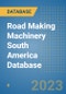 Road Making Machinery South America Database - Product Image