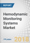 Hemodynamic Monitoring Systems Market by Product (Disposables and Monitors), Type (Invasive, Minimally Invasive, and Non-invasive), End User (Hospitals, Clinics & Ambulatory Care Center, and Home Care Setting), and Region - Global Forecasts to 2023- Product Image