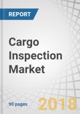 Cargo Inspection Market by Industry (Oil , Gas, & Petrochemicals, Metals & Mining, and Agriculture), and Region (North America, Europe, Asia Pacific, and Rest of the World (South America and Middle East & Africa) - Global Forecast to 2023- Product Image