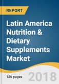 Latin America Nutrition & Dietary Supplements Market Size, Share & Trends Analysis Report By Formulation, By Function (Medical Foods, Sports Nutrition), By Consumer, By Country, And Segment Forecasts, 2018 - 2025- Product Image