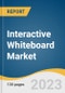 Interactive Whiteboard Market Size, Share & Trends Analysis Report By Technology, By Form Factor, By Projection Technique, By Application, By Region, And Segment Forecasts, 2023 - 2030 - Product Image