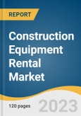 Construction Equipment Rental Market Size, Share & Trends Analysis Report By Product (Earth Moving, Material Handling, Concrete & Road Construction), By Region, And Segment Forecasts, 2023 - 2030- Product Image