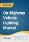 On-highway Vehicle Lighting Market Size, Share & Trends Analysis Report by Product (LED, LASER), by Application (Headlights, Interior Lights), by Vehicle Type, by Region, and Segment Forecasts, 2022-2030 - Product Image