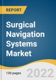 Surgical Navigation Systems Market Size, Share & Trends Analysis Report by Application (ENT, Orthopedic, Neurology, Dental), by Technology (Electromagnetic, Optical), by End Use, by Region, and Segment Forecasts, 2022-2030- Product Image