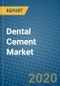Dental Cement Market 2019-2025 - Product Thumbnail Image