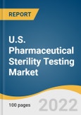 U.S. Pharmaceutical Sterility Testing Market Size, Share & Trends Analysis Report By Type (In-house, Outsourced), By Test Type (Bacterial Endotoxin, Sterility), By End Use, By Sample, And Segment Forecasts, 2018 - 2025- Product Image
