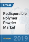 Redispersible Polymer Powder Market: Global Industry Analysis, Trends, Market Size, and Forecasts up to 2025- Product Image