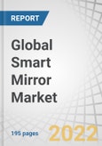 Global Smart Mirror Market by Offering (Hardware (Displays, Sensors, Cameras), Software, Services), Application (Automotive (Interior, Exterior), Hospitality, Retail), Technology, Installation Type, Sales Channel and Region - Forecast to 2027- Product Image