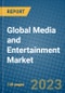 Global Media and Entertainment Market 2023-2030 - Product Image