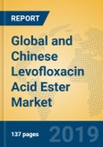 Global and Chinese Levofloxacin Acid Ester Market Insights 2019: Analysis and Forecast to 2024 - By Manufacturers, Product Type, Application, Regions and Technology- Product Image