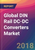 Global DIN Rail DC-DC Converters Market Size, Market Share, Application Analysis, Regional Outlook, Growth Trends, Key Players, Competitive Strategies and Forecasts, 2018 To 2026- Product Image