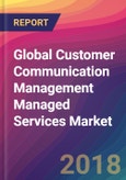 Global Customer Communication Management (CCM) Managed Services Market Size, Market Share, Application Analysis, Regional Outlook, Growth Trends, Key Players, Competitive Strategies and Forecasts, 2018 To 2026- Product Image