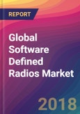 Global Software Defined Radios Market Size, Market Share, Application Analysis, Regional Outlook, Growth Trends, Key Players, Competitive Strategies and Forecasts, 2018 To 2026- Product Image