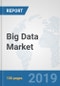 Big Data Market: Global Industry Analysis, Trends, Market Size, and Forecasts up to 2025 - Product Thumbnail Image