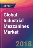 Global Industrial Mezzanines Market Size, Market Share, Application Analysis, Regional Outlook, Growth Trends, Key Players, Competitive Strategies and Forecasts, 2018 To 2026- Product Image
