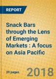 Snack Bars through the Lens of Emerging Markets : A focus on Asia Pacific- Product Image