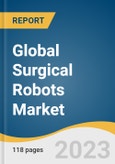 Global Surgical Robots Market Size, Share & Trends Analysis Report by Application (Neurology, Urology, Orthopedics, Gynecology), End-use (Inpatient, Outpatient), Region, and Segment Forecasts, 2024-2030- Product Image