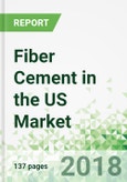 Fiber Cement in the US by Product, Market and Region, 3rd Edition- Product Image