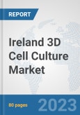 Ireland 3D Cell Culture Market: Prospects, Trends Analysis, Market Size and Forecasts up to 2030- Product Image