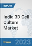 India 3D Cell Culture Market: Prospects, Trends Analysis, Market Size and Forecasts up to 2030- Product Image
