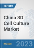 China 3D Cell Culture Market: Prospects, Trends Analysis, Market Size and Forecasts up to 2030- Product Image