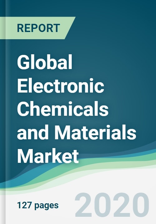 Global Electronic Chemicals and Materials Market Forecasts from 2020