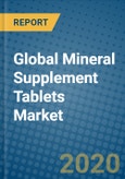 Global Mineral Supplement Tablets Market 2020-2026- Product Image