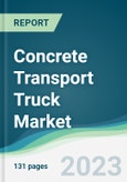 Concrete Transport Truck Market Forecasts from 2023 to 2028- Product Image
