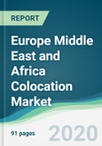 Europe Middle East and Africa Colocation Market - Forecasts from 2020 to 2025- Product Image