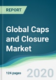 Global Caps and Closure Market - Forecasts from 2020 to 2025- Product Image